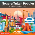 Negara Tujuan Populer: Destinasi Impian yang Bisa Anda Capai Bersama Ayana Duta Mandiri